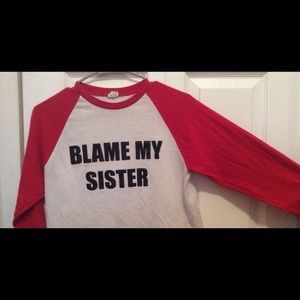 Blame my sister t shirt.